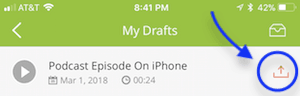 podbean app my drafts screen with arrow to upload button