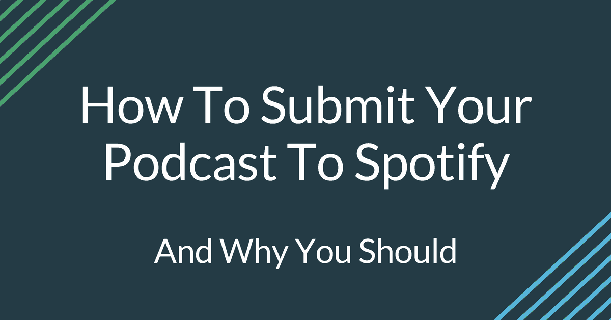 How To Submit Your Podcast To Spotify (On Every Platform)