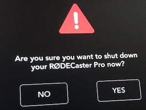 Rodecaster Pro shutdown prompt