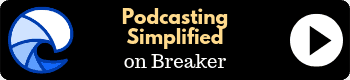 Podcasting Simplified on Breaker