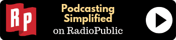 Podcasting Simplified on RadioPublic